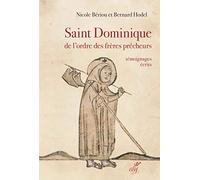 Saint Dominique de l'ordre des frères Prêcheurs: Témoignages écrits (fin XIIe - XVe siècles)