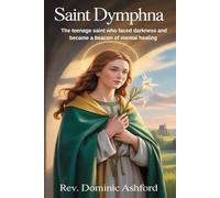 Saint Dymphna: The teenage saint who faced darkness and became a beacon of mental healing
