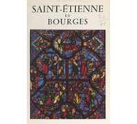Saint-étienne De Bourges : Architecture Et Vitraux (ebook)