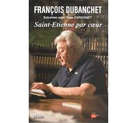 saint etienne par coeur - françois dubanchet entretien avec yves espaignet