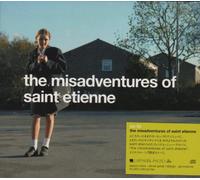 Saint Etienne - The Misadventures Of Saint Etienne