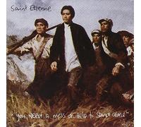 Saint Etienne - You Need A Mess Of Help To Stand Alone