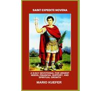 SAINT EXPEDITE NOVENA: A 9-DAY DEVOTIONAL FOR URGENT NEEDS, FINANCIAL SUPPORT, AND SPIRITUAL GROWTH