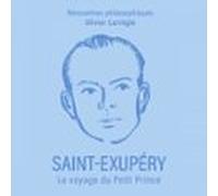 Saint-exupéry. Le Voyage Du Petit Prince (audiolibro)