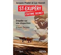 Saint-exupery L Ultime Secret: Enquete Sur Une Disparition (pref Ace D