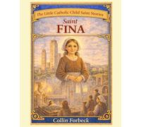 Saint Fina: Children's Little Saint Stories (The Little Catholic Child Saint Stories)