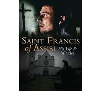 Saint Francis of Assisi: His Life and Miracles