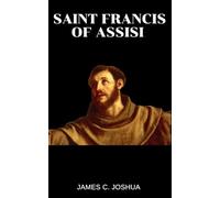 Saint Francis Of Assisi: Life story and nine days novena, litany, legacy, prayers, devotions and reflections to saint Francis Of Assisi