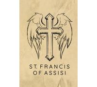 Saint Francis Of Assisi Prayer Journal / Saint Francis Of Assisi Prayer Notebook: Hardcover Saint Francis Of Assisi Prayer Diary / Saint Francis Of Assisi Prayer Logbook