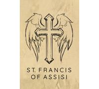 Saint Francis Of Assisi Prayer Journal / Saint Francis Of Assisi Prayer Notebook: Saint Francis Of Assisi Prayer Diary / Saint Francis Of Assisi Prayer Logbook