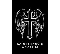 Saint Francis Of Assisi Prayer Journal / Saint Francis Of Assisi Prayer Notebook: Saint Francis Of Assisi Prayer Diary / Saint Francis Of Assisi Prayer Logbook