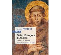 Saint François d'Assise: La vie d'un homme