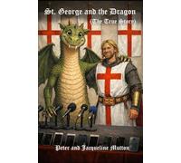 Saint George and the Dragon: The True Story