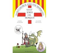 Saint George and The Mosquito Sant Jordi i El Mosquit: A Story in English Un Conte en Catal´´a