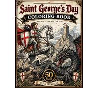 Saint George’s Day Coloring Book: Knights, Dragons and Heroic Battles in a Relaxing Coloring Experience | 50 Pages | Large 8.5 x 11 Format
