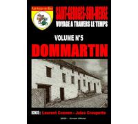 SAINT-GEORGES-SUR-MEUSE - Voyage à travers le Temps - Tome 5 Dommartin: Tome 5 Dommartin