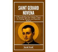 Saint Gerard Novena: A Powerful Nine Day Catholic Prayer for Healing, Miracles, and Expectant Mothers (Novena of Saints)