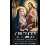 SAINT GERTRUDE THE GREAT: The Forgotten Mystic Who Spoke with Jesus
