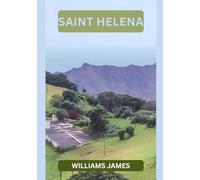 SAINT HELENA TRAVEL GUIDE 2026: Discovering Saint Helena Travel Guide 2026 Unlocking the Hidden Treasures of the South Atlantic