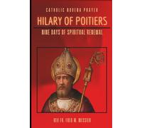 SAINT HILARY OF POITIERS: Nine Days Of Spiritual Renewal