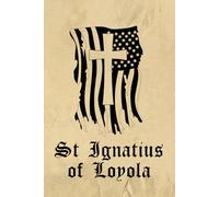 Saint Ignatius Of Loyola Prayer Journal: 100-Page Lined 'Saint Ignatius Of Loyola' Prayerbook