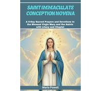 SAINT IMMACULATE CONCEPTION NOVENA: A 9-Day Sacred Prayers and Devotions to the Blessed Virgin Mary and the Saints with Litany and Chaplet