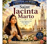 Saint Jacinta Marto: A Little Shepherd Girl with a Big Love for God (Christian and Maria's world of wonders collection)