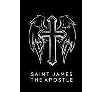 Saint James The Apostle Journal / Saint James The Apostle Prayer Notebook: Hardcover Saint James The Apostle Prayer Diary / Saint James The Apostle Prayer Logbook