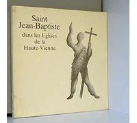 Saint Jean-Baptiste dans les églises de la Haute-Vienne : Catalogue de l'exposition, 9 juillet-21 août 1988, Cussac, Haute-Vienne