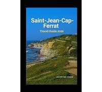 Saint-Jean-Cap-Ferrat Travel Guide 2025: Travel Tips, Coastal Hikes, Beach Spots, and French Riviera Secrets