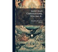 Saint Jean Chrysostome, Volume 11...