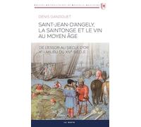 Saint-Jean-d'Angely, la saintonge et le vin au Moyen-Age (HISTOIRE et; RECIT HISTORIQUE (Poche))