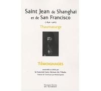 Saint Jean de Shanghaï et de San Francisco (1896-1966): Thaumaturge