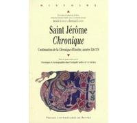 Saint-Jérôme, Chronique: Continuation de la Chronique d'Eusèbe, années 326-378 suivie de quatre études sur les Chroniques et chronographies dans ... ronde du GESTIAT, Brest, 22 et 23 mars 2002