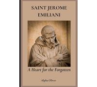 Saint Jerome Emiliani: A Heart for the Forgotten