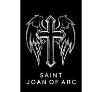 Saint Joan Of Arc Prayer Journal / Saint Joan Of Arc Prayer Notebook: Saint Joan Of Arc Prayer Diary / Saint Joan Of Arc Prayer Logbook