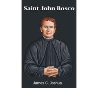 Saint John Bosco: Life history and nine days novena, litany, reflections, devotions, prayer booklet, secrets.and legacy of the saint known as the friend of youths
