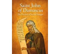 Saint John of Damascus: The Doctor of Sacred Images (Library of the Fathers and Doctors of the Church)