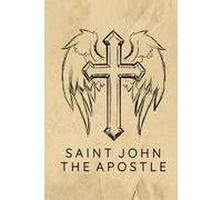 Saint John The Apostle Journal / Saint John The Apostle Prayer Notebook: Hardcover Saint John The Apostle Prayer Diary / Saint John The Apostle Prayer Logbook