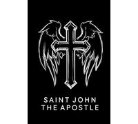 Saint John The Apostle Journal / Saint John The Apostle Prayer Notebook: Hardcover Saint John The Apostle Prayer Diary / Saint John The Apostle Prayer Logbook