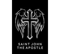 Saint John The Apostle Journal / Saint John The Apostle Prayer Notebook: Saint John The Apostle Prayer Diary / Saint John The Apostle Prayer Logbook