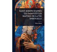 Saint Joseph D'après Les Saints Et Les MaÃ(R)tres De La Vie Spirituelle