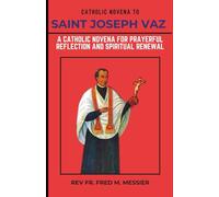 SAINT JOSEPH VAZ NOVENA: A Catholic Novena For Prayerful Reflection And Spiritual Renewal