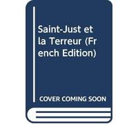 Saint-Just et la Terreur (French Edition)