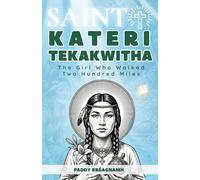 Saint Kateri Tekakwitha: The Girl Who Walked Two Hundred Miles (Mini Saints Library)