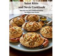 Saint Kitts and Nevis Cookbook: Saint Kitts and Nevis Traditional Cooking: The Original Island Recipes