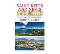 SAINT KITTS AND NEVIS TRAVEL GUIDE 2025 (Travel Guides)