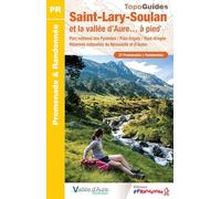 Saint-Lary-Soulan et la vallée d'Aure à pied: Parc national des Pyrénées / Piau-Englay / Haut-Aragon / Réserve naturelle du Néouvielle et d'Aulon: ST07 (Promenade & Randonnée)