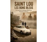 Saint Lou - Les bons bleus: Le krach de la banque Martinon, l'histoire continue (Saint Lou enquête)