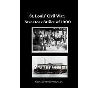 Saint Louis' Civil War: The Streetcar Strike of 1900